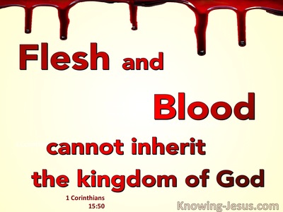 1 Corinthians 15:50 Flesh And Blood Cannot Inherit The Kingdom (red)